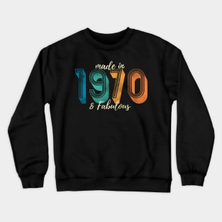 Made in 1970 & Fabulous Crewneck Sweatshirt